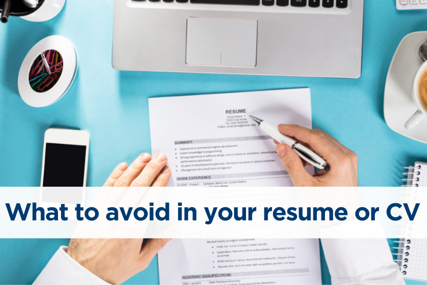 What to avoid when developing your resume or CV