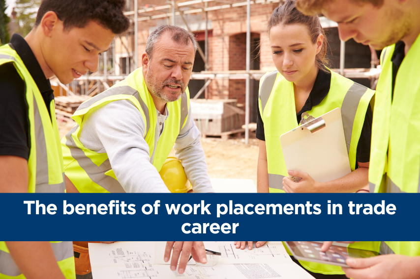 The benefits of work placements in trade careers