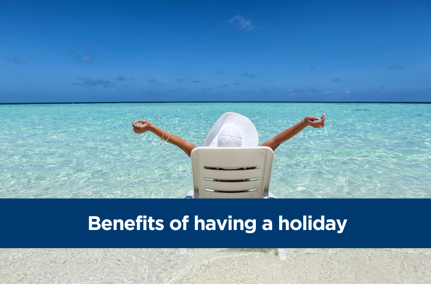 Benefits of having a holiday